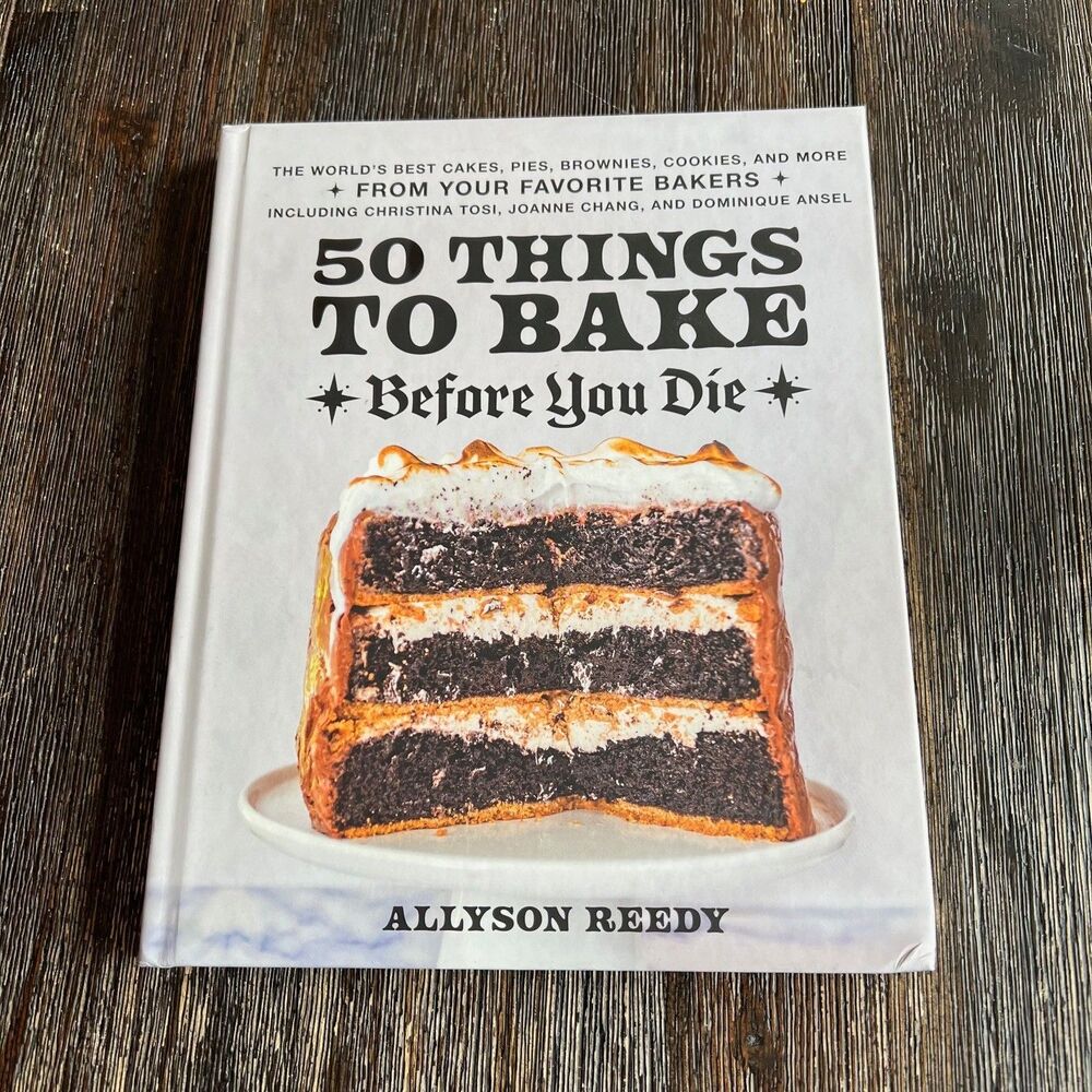 50 Things to Bake Before You Die Allyson Reedy Hardcover Cookbook Recipes 2022